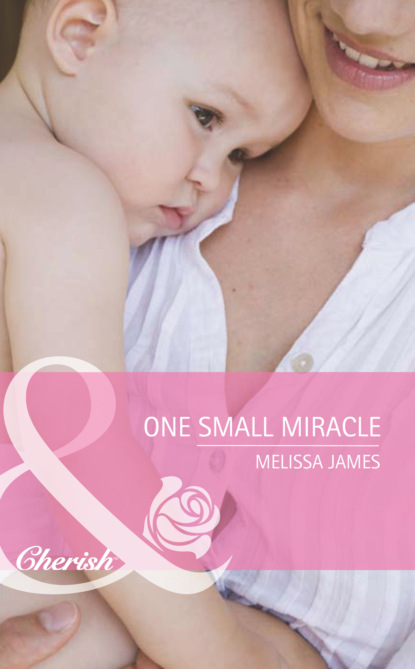 Melissa James - One Small Miracle