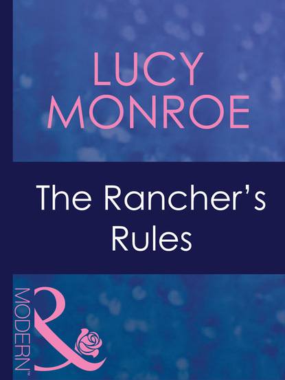 Люси Монро - The Rancher's Rules