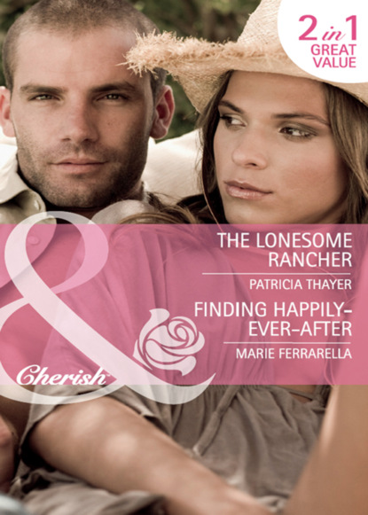 Marie Ferrarella - The Lonesome Rancher / Finding Happily-Ever-After