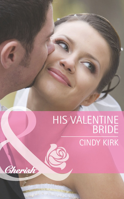 Cindy Kirk - His Valentine Bride
