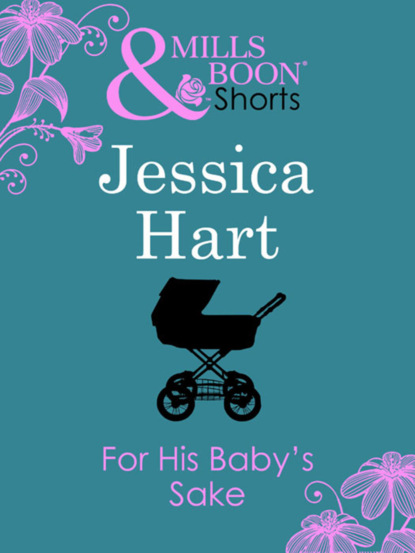 Jessica Hart - For His Baby's Sake