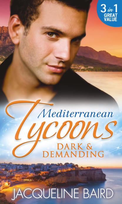 Mediterranean Tycoons: Dark & Demanding (Jacqueline Baird). 