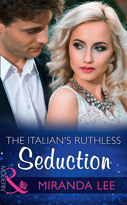 Miranda Lee - The Italian's Ruthless Seduction