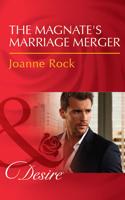 Джоанна Рок - The Magnate's Marriage Merger