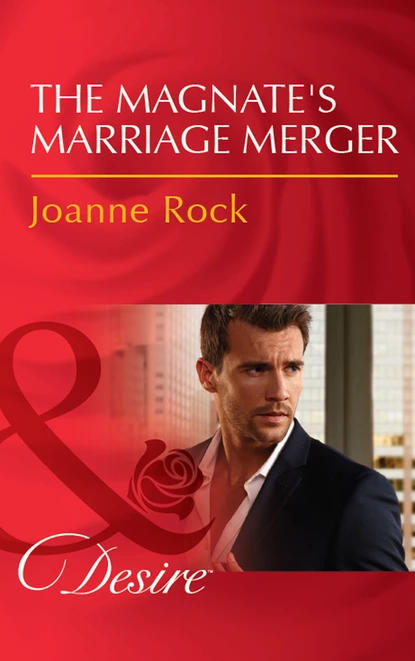 Обложка книги The Magnate's Marriage Merger, Joanne Rock