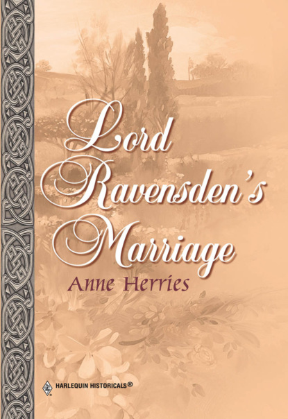 Anne Herries - Lord Ravensden's Marriage
