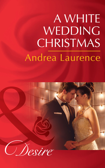 Andrea Laurence - A White Wedding Christmas