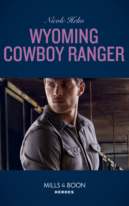 Nicole Helm - Wyoming Cowboy Ranger
