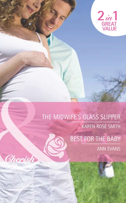 Обложка книги The Midwife's Glass Slipper / Best For the Baby, Karen Rose Smith