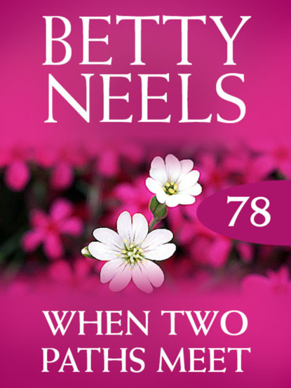 Betty Neels - When Two Paths Meet