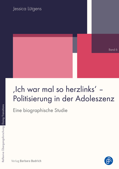 

‚Ich war mal so herzlinks‘ - Politisierung in der Adoleszenz