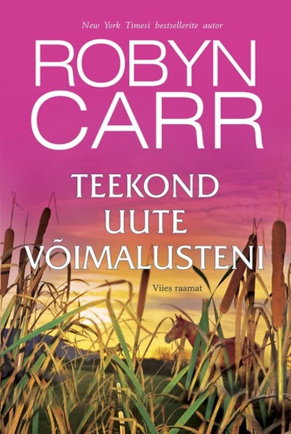 Robyn Carr — Teekond uute v?imalusteni. Neitsij?gi, 5. raamat