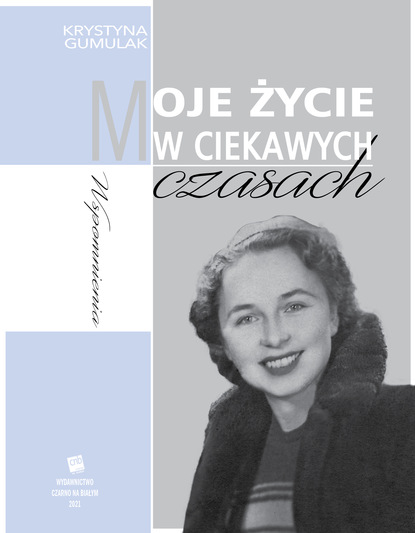 Krystyna Gumulak — Moje życie w ciekawych czasach