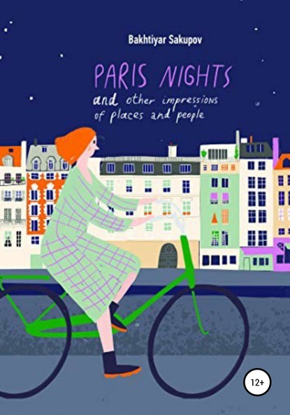 Bakhtiyar Sakupov — Paris Nights and Other Impressions of Places and People: A Collection of Stories