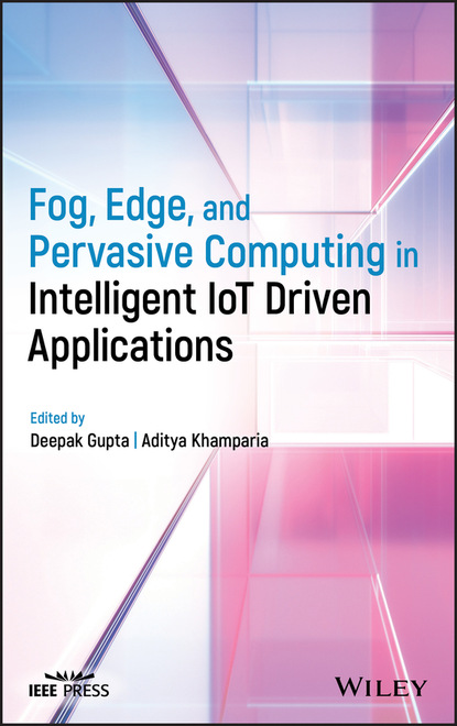 Группа авторов - Fog, Edge, and Pervasive Computing in Intelligent IoT Driven Applications