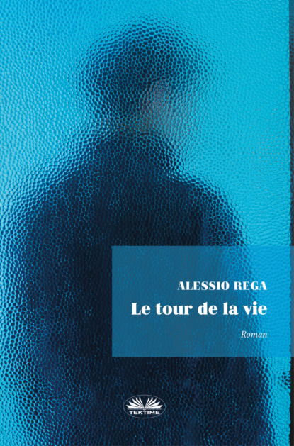 Alessio Rega - Le Tour De La Vie