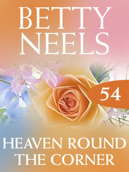 Betty Neels - Heaven Around the Corner