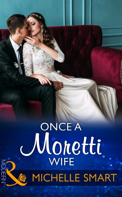 Обложка книги Once A Moretti Wife, Мишель Смарт