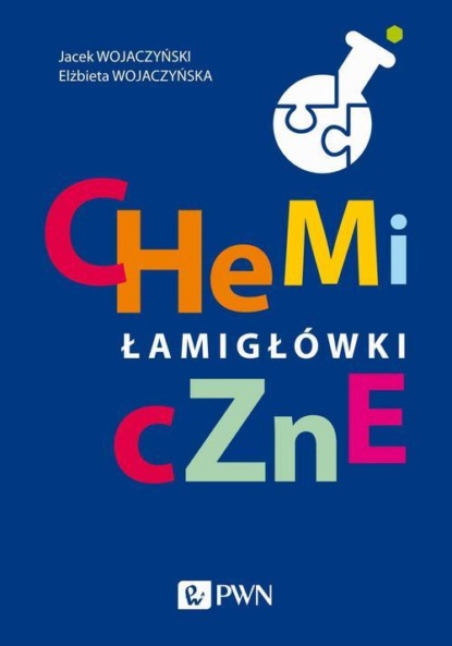 Jacek Wojaczyński - Chemiczne łamigłówki