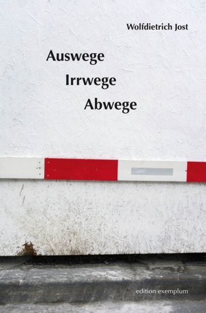 

Auswege, Irrwege, Abwege