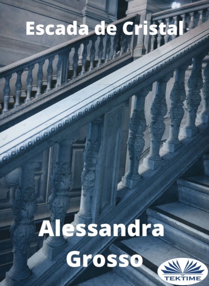 Alessandra Grosso - Escada De Cristal