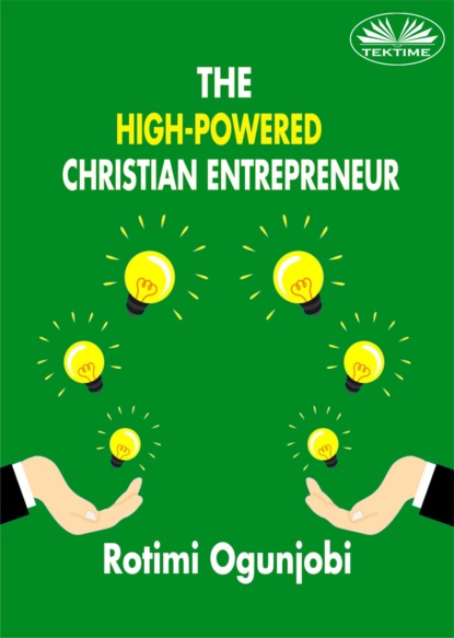Rotimi Ogunjobi - The High-Powered Christian Entrepreneur