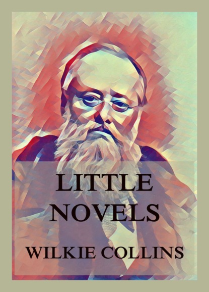 Уилки Коллинз - Little Novels