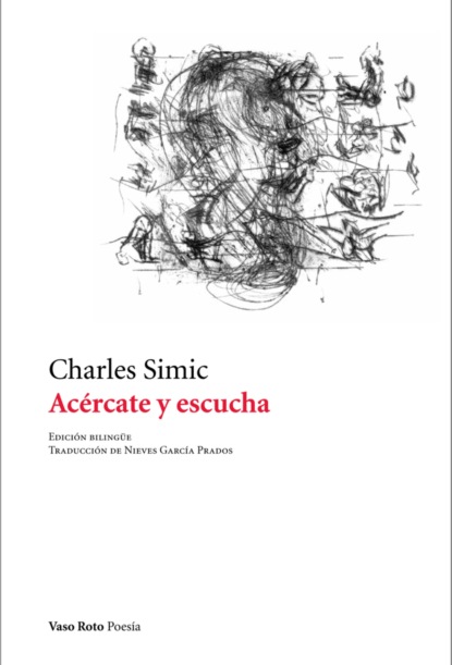 Charles  Simic - Acércate y escucha