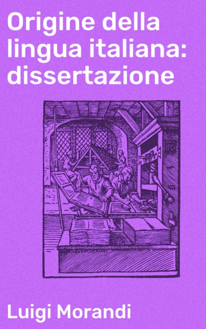 Luigi Morandi - Origine della lingua italiana: dissertazione