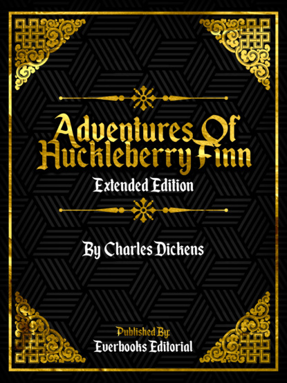 Everbooks Editorial - Adventures Of Huckleberry Finn (Extended Edition) – By Mark Twain