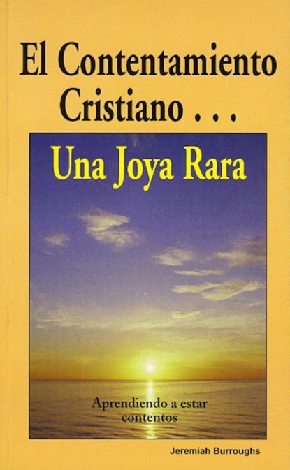 Обложка книги El contentamiento cristiano... Una joya rara , Jeremiah Burroughs