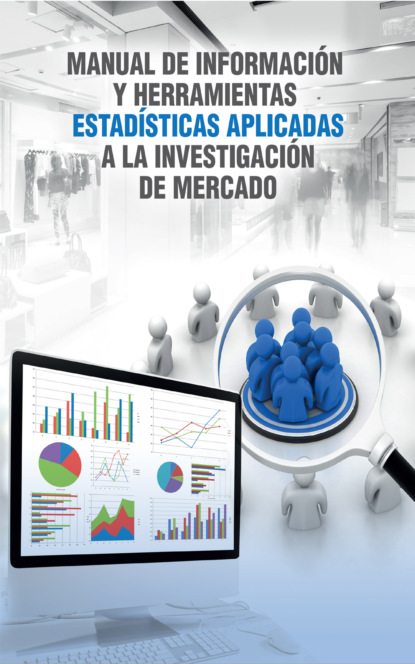Carlos José Castillo - Manual de información y herramientas estadísticas aplicadas a la investigación de mercado
