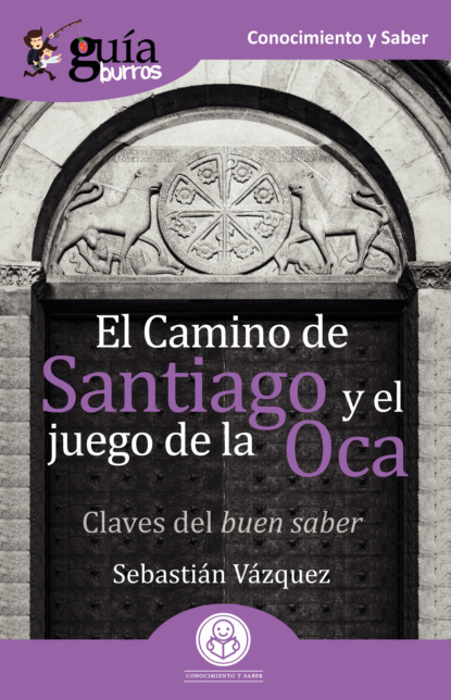 Sebastián Vázquez - GuíaBurros El Camino de Santiago y el juego de la Oca