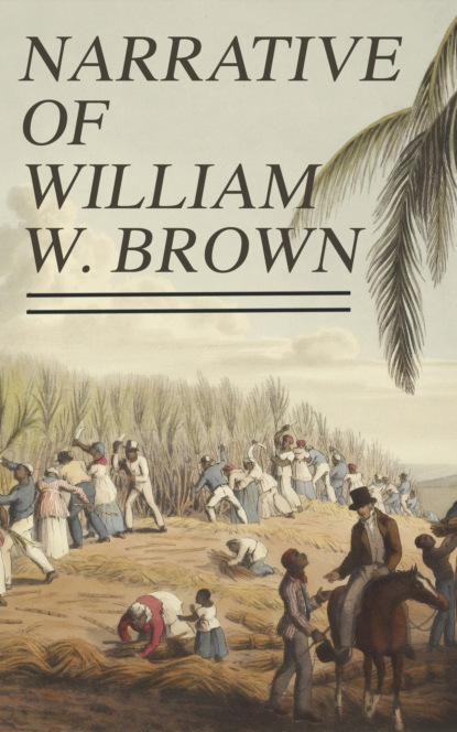 William Wells Brown - Narrative of William W. Brown