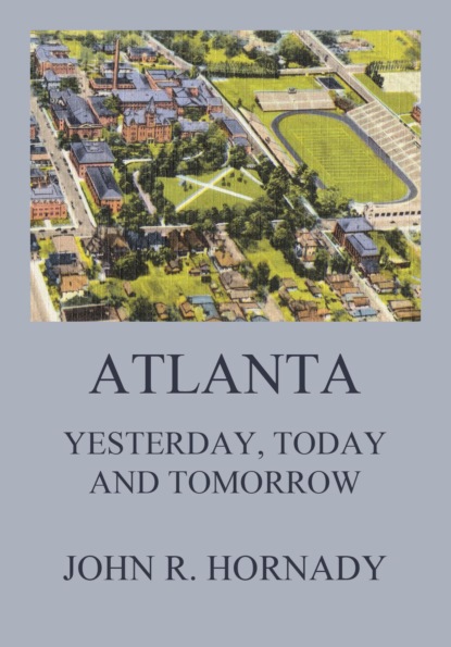 Thomas H. Martin - Atlanta And Its Builders, Vol. 1 - A Comprehensive History Of The Gate City Of The South