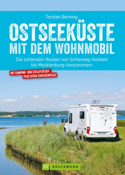 Torsten Berning - Bruckmann Wohnmobil-Guide: Ostseeküste mit dem Wohnmobil. Routen in Schleswig-Holstein und Mecklenburg-Vorpommern.