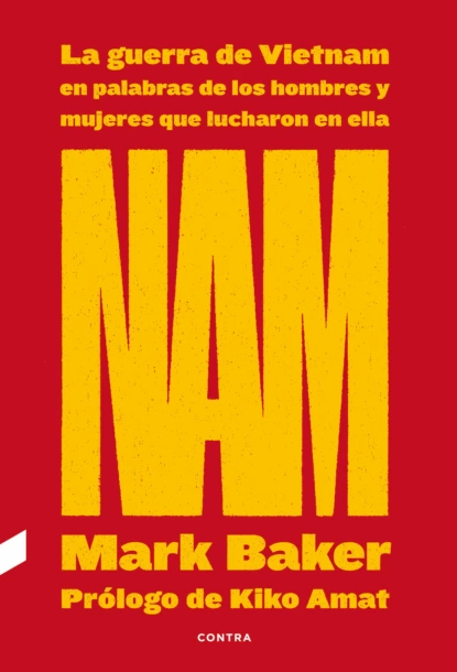 Обложка книги NAM: La guerra de Vietnam en palabras de los hombres y mujeres que lucharon en ella, Mark  Baker