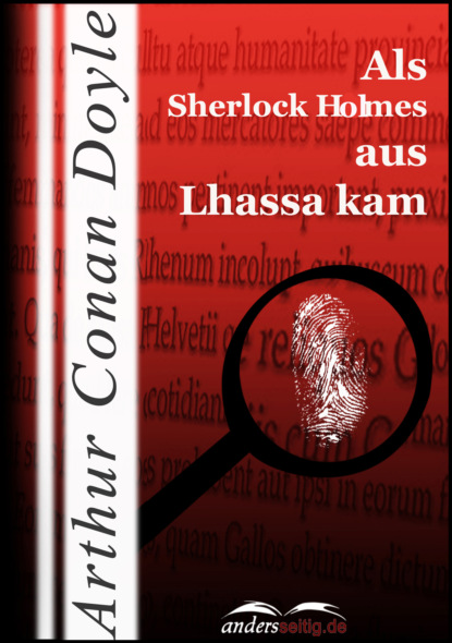 Артур Конан Дойл - Als Sherlock Holmes aus Lhassa kam