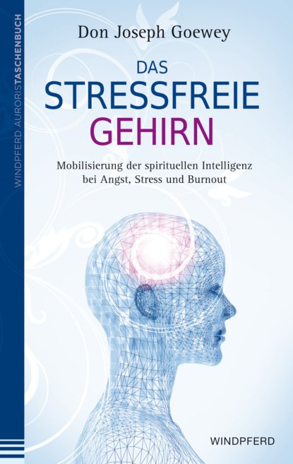 Don Joseph Goewey - Das stressfreie Gehirn