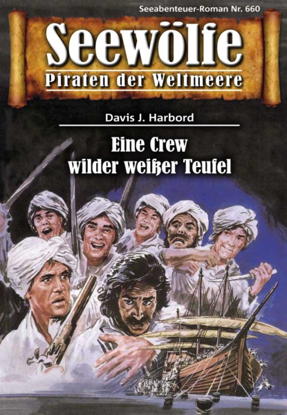 Seewölfe - Piraten der Weltmeere 660 (Davis J.Harbord). 