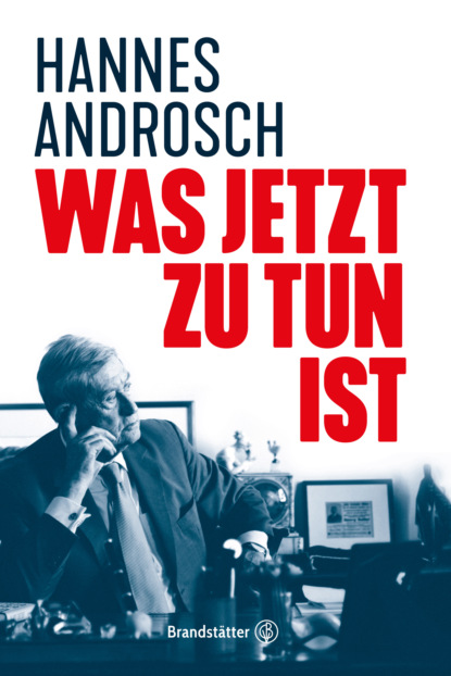 Hannes Androsch - Was jetzt zu tun ist