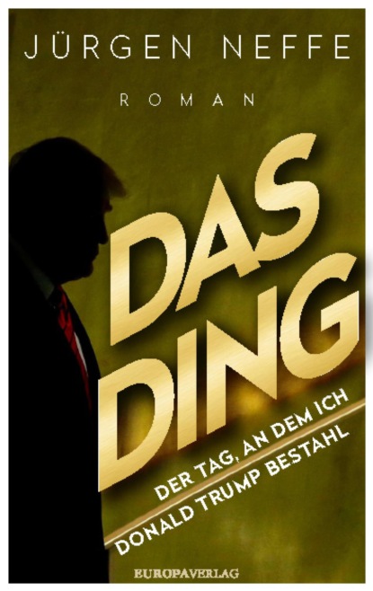 

Das Ding – Der Tag, an dem ich Donald Trump bestahl
