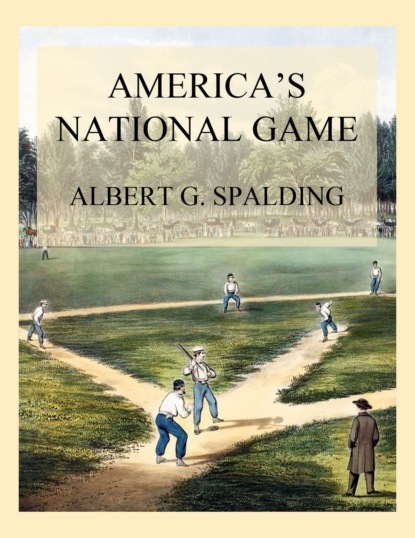 Albert G. Spalding - America's National Game