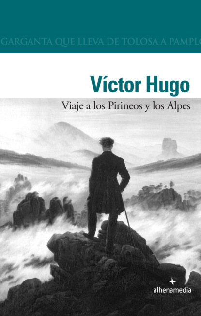 Victor Hugo - Viaje a los Pirineos y los Alpes