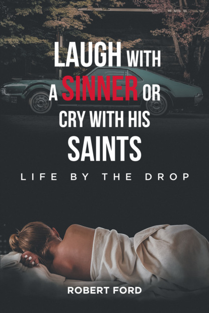 Robert Ford - Laugh with a Sinner or Cry with His Saints