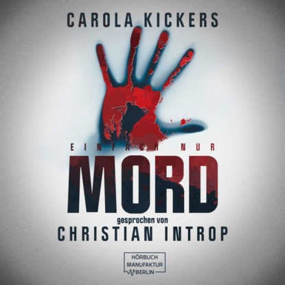 Carola Kickers - Einfach nur Mord (ungekürzt)