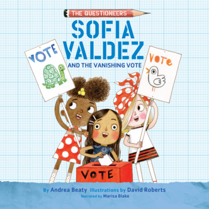 Ксюша Ангел - Sofia Valdez and the Vanishing Vote - The Questioneers, Book 4 (Unabridged)