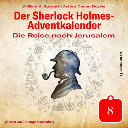 Die Reise nach Jerusalem - Der Sherlock Holmes-Adventkalender, Tag 8 (Ungek?rzt)
