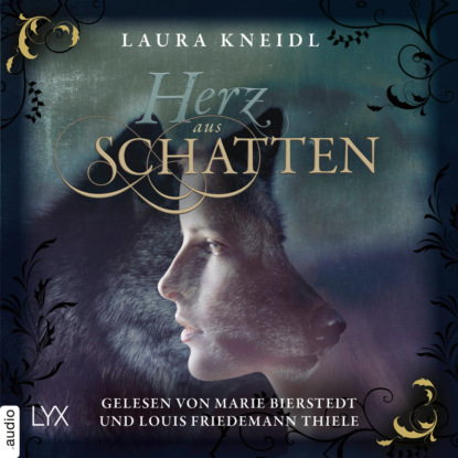Laura Kneidl - Herz aus Schatten (Ungekürzt)