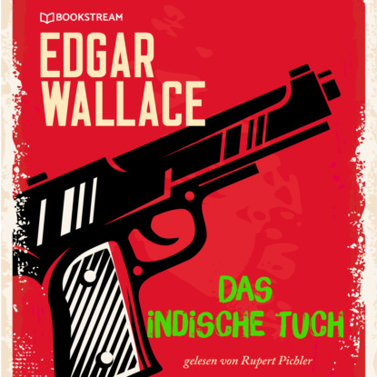 Edgar Wallace - Das indische Tuch (Ungekürzt)
